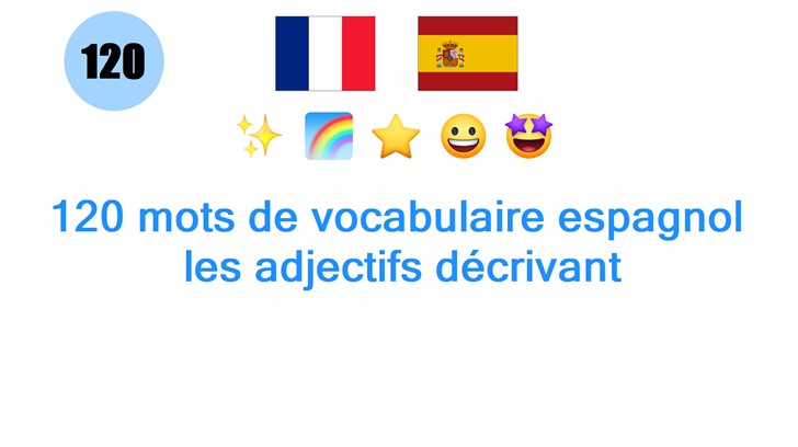 120 mots de vocabulaire espagnol: les adjectifs décrivant